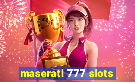 maserati 777 slots